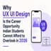 Why UX/UI Design Is the Career Opportunity Indian Students Cannot Afford to Overlook in 2026